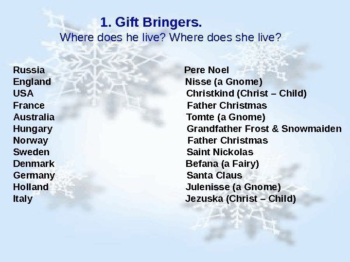      1. Gift Bringers.     Where does