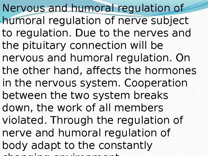 Nervous and humoral regulation of nerve subject to regulation. Due to the nerves and
