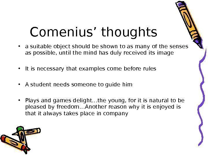Comenius’ thoughts • a suitable object should be shown to as many of the