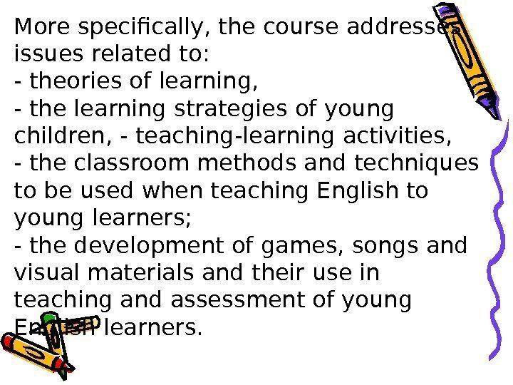 More specifically, the course addresses issues related to: - theories of learning,  -