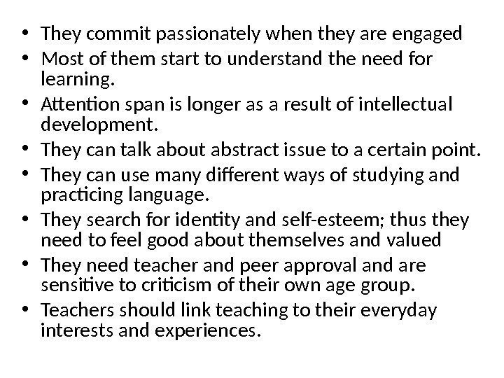  • They commit passionately when they are engaged  • Most of them