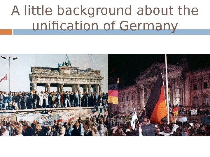 A little background about the unification of Germany  