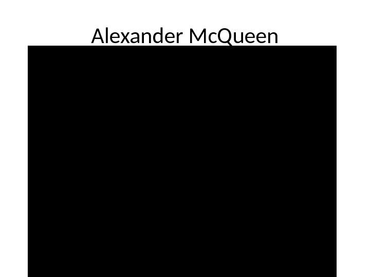 Alexander Mc. Queen 
