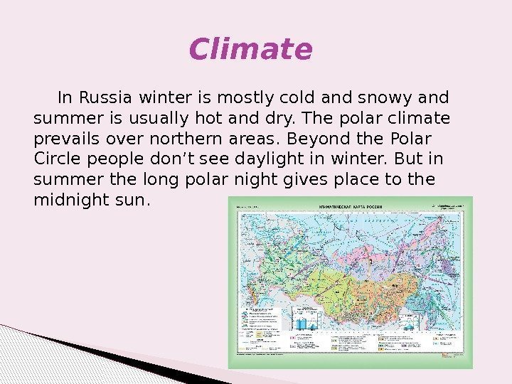  In Russia winter is mostly cold and snowy and summer is usually hot