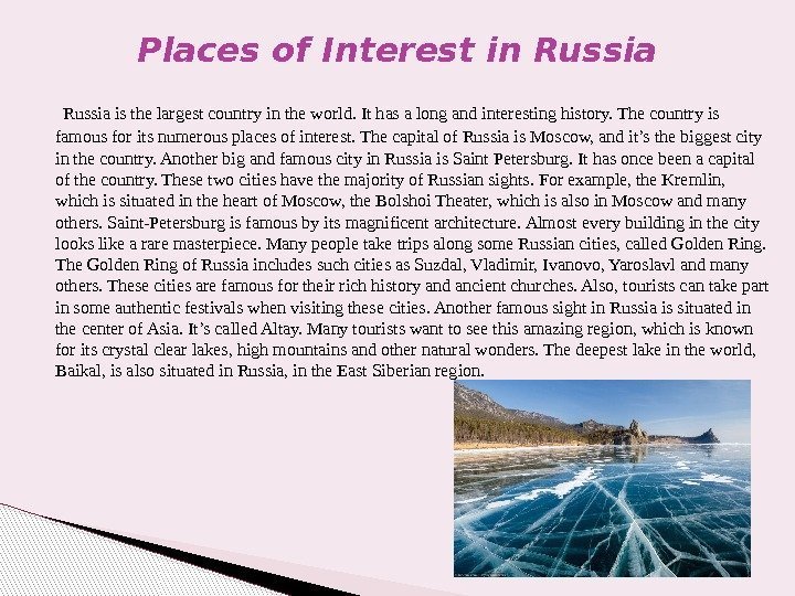  Russia is the largest country in the world. It has a long and