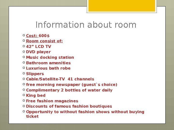 Information about room Cost:  600$ Room consist of:  42” LCD TV 