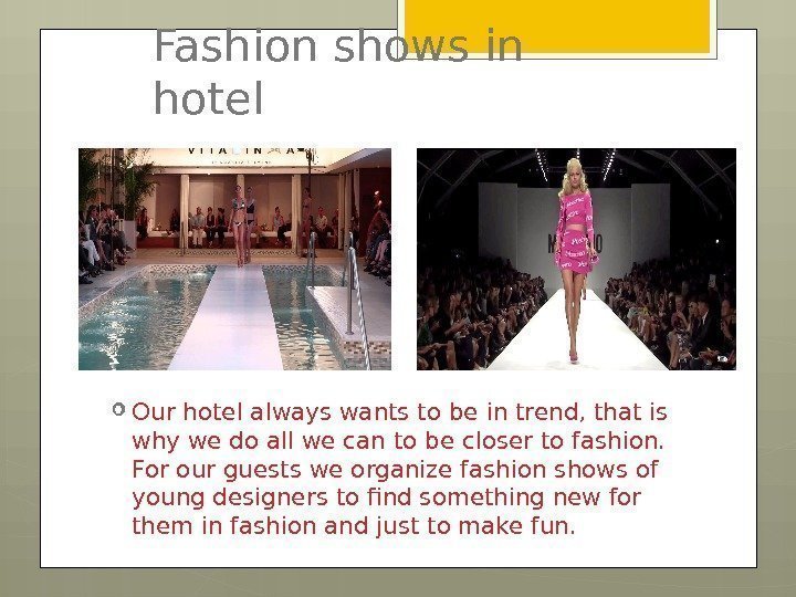 Fashion shows in hotel Our hotel always wants to be in trend, that is