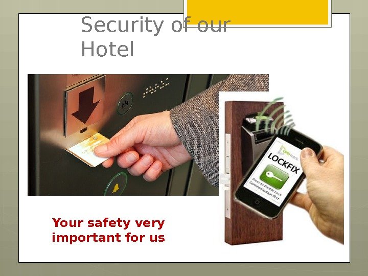 Security of our Hotel Your safety very important for us    