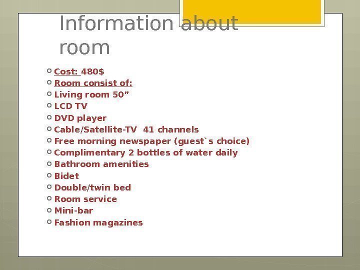 Information about room Cost:  480$ Room consist of:  Living room 50” 