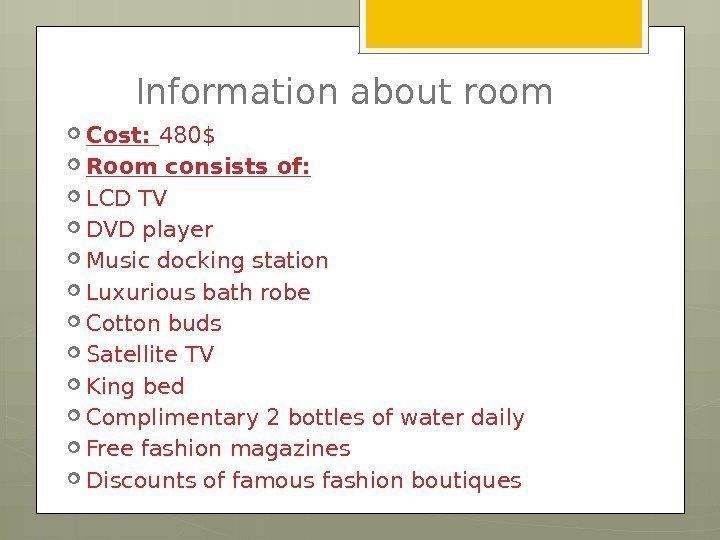 Information about room Cost:  480$ Room consists of:  LCD TV DVD player