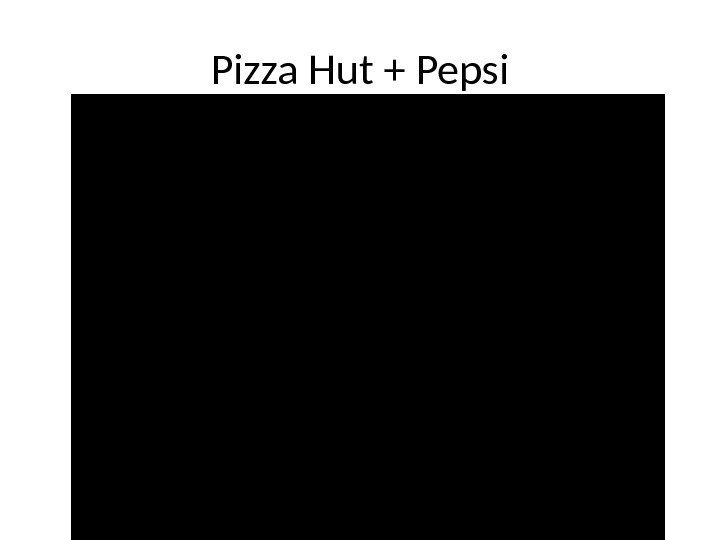 Pizza Hut + Pepsi 