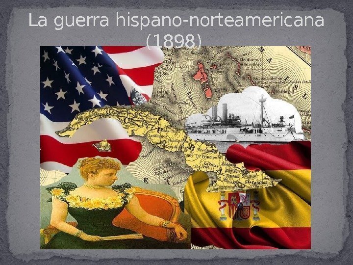 La guerra hispano-norteamericana (1898) 