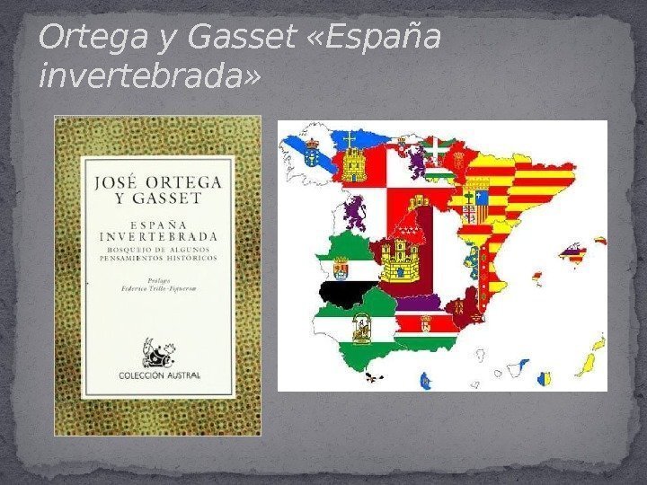 Ortega y Gasset «España invertebrada» 