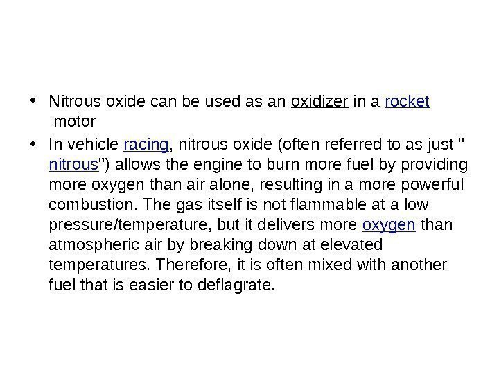  • Nitrous oxide can be used as an oxidizer in a rocket motor