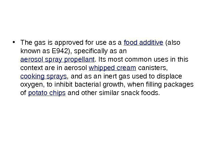  • The gas is approved for use as a food additive (also known