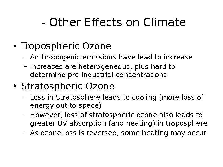  - Other Effects on Climate • Tropospheric Ozone – Anthropogenic emissions have lead
