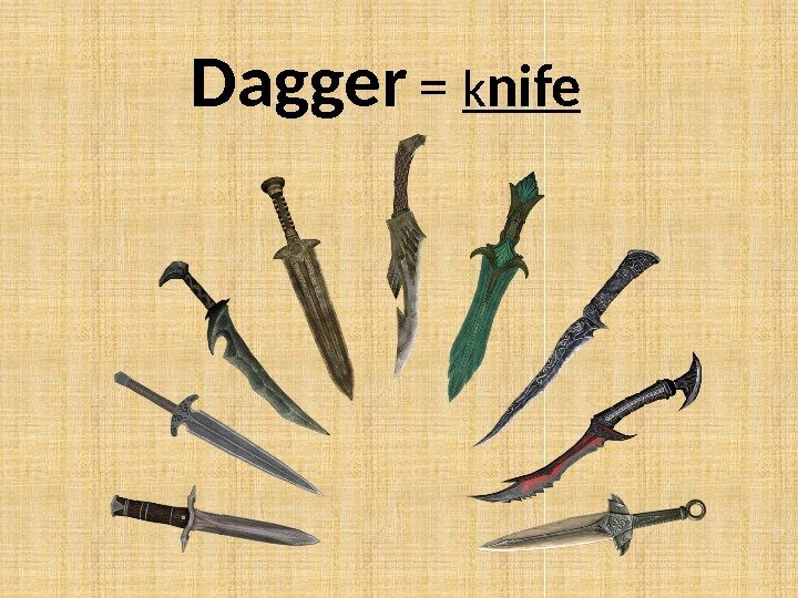 Dagger  = k nife  