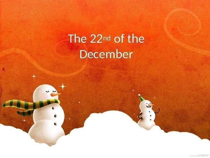 The 22 nd of the December 