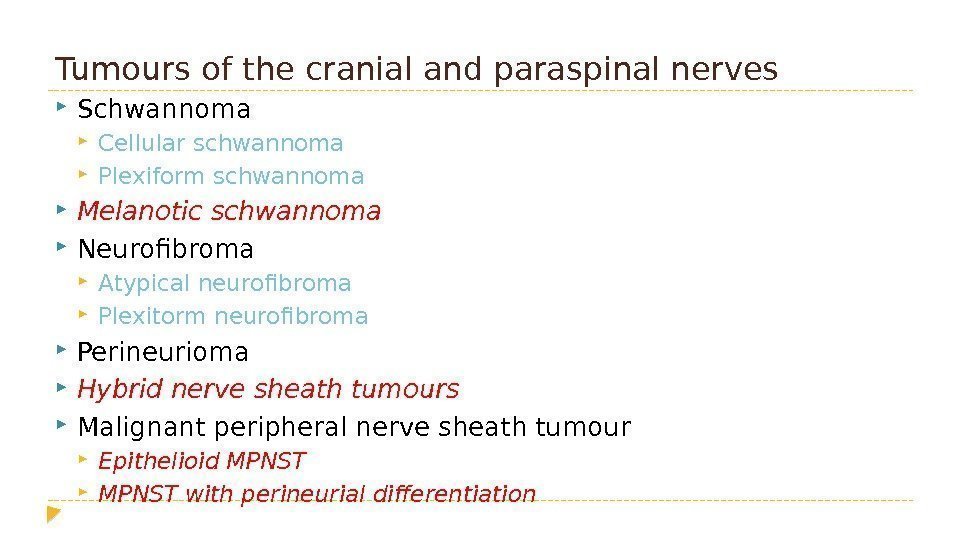 Tumours of the cranial and paraspinal nerves  Schwannoma  Cellular schwannoma  Plexiform