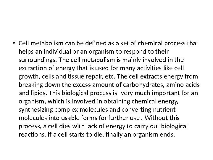  • Cell metabolism can be defined as a set of chemical process that