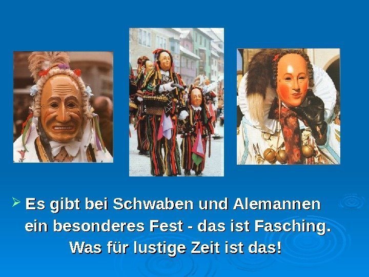  Es gibt bei Schwaben und Alemannen  ein besonderes Fest - das ist