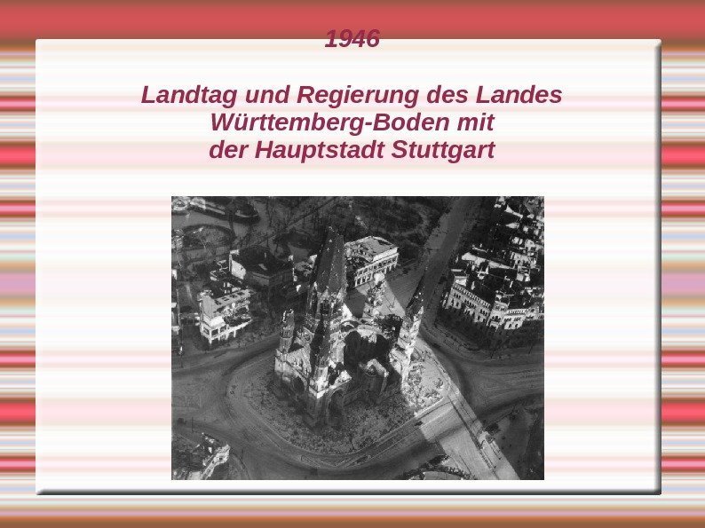 1946 Landtag und Regierung des Landes Württemberg-Boden mit der Hauptstadt Stuttgart 