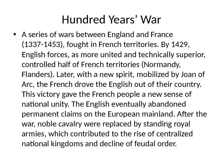 Hundred Years’ War • A series of wars between England France (1337 -1453), fought
