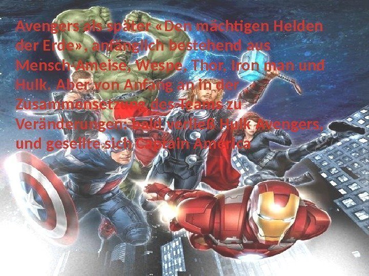 Avengers als später «Den mächtigen Helden der Erde» , anfänglich bestehend aus Mensch-Ameise, Wespe,