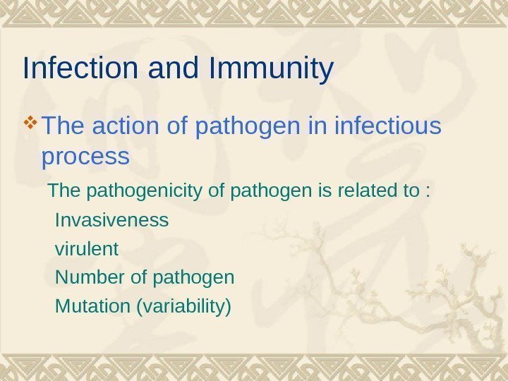 Infection and Immunity The action of pathogen in infectious process The pathogenicity of pathogen