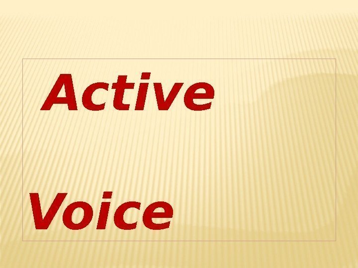  Active    Voice 