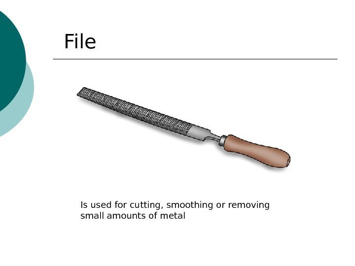 File Is used for cutting, smoothing or removing sm а ll а mounts of