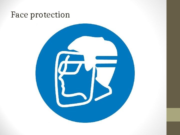 Face protection 