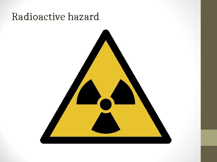 Radioactive hazard 