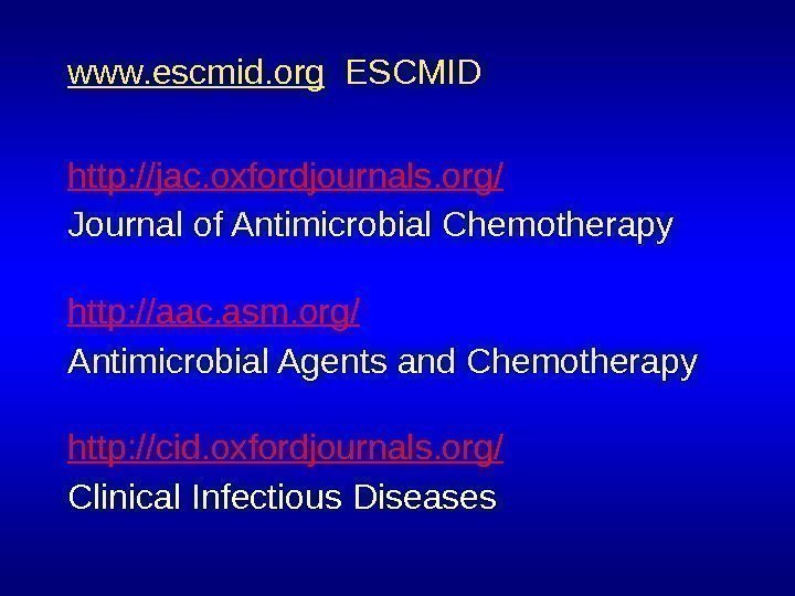 www. escmid. org  ESCMID http: //jac. oxfordjournals. org/ Journal of Antimicrobial Chemotherapy http: