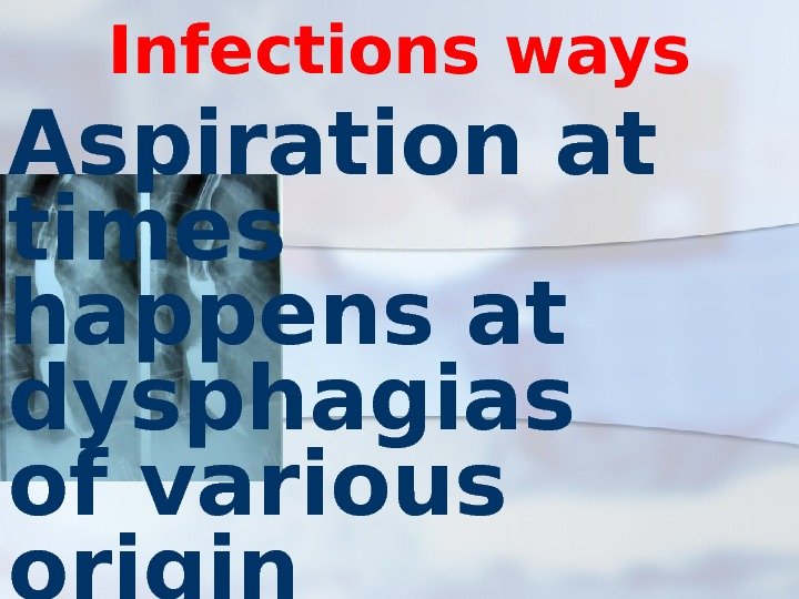 Infections ways Aspiration at times  happens at  dysphagias  of various 
