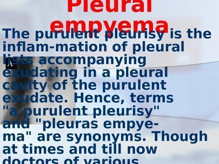 Pleural empyema The purulent pleurisy is the inflam-mation of pleural lists accompanying exudating in