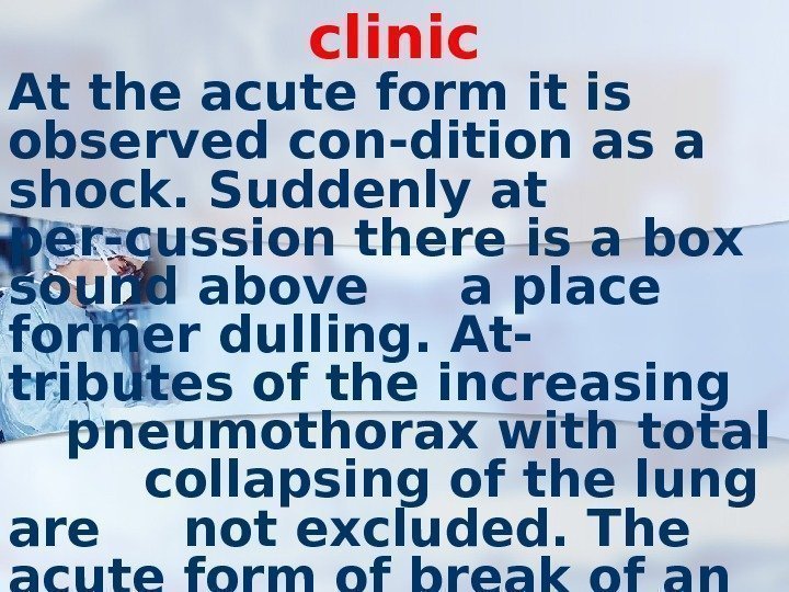 clinic At the acute form it is observed con-dition as a shock. Suddenly at