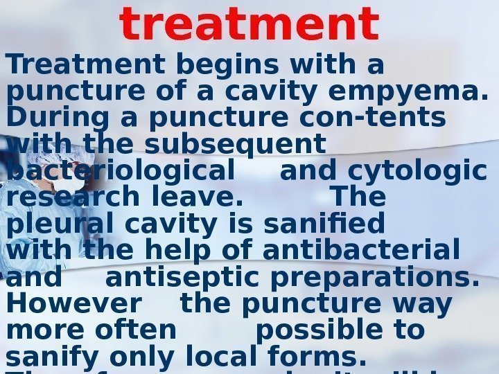 treatment Treatment begins with a puncture of a cavity empyema.  During a puncture