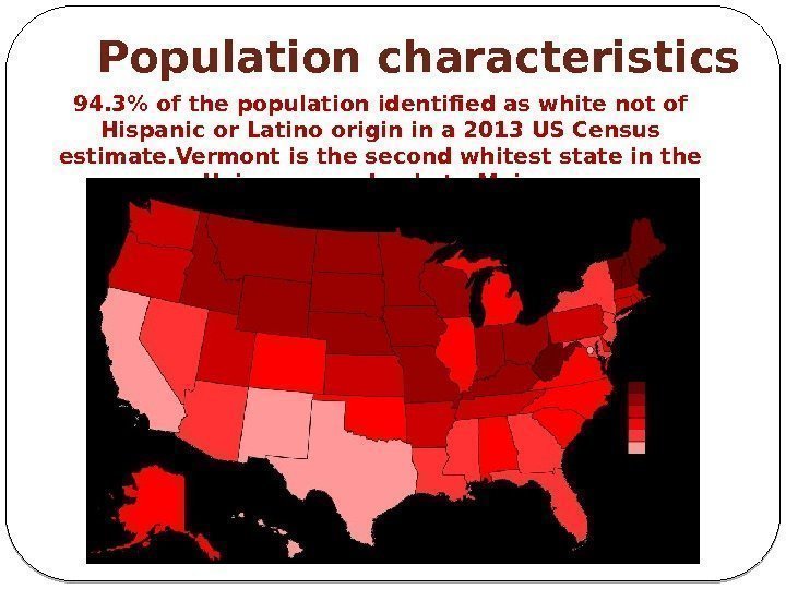 Population characteristics 94. 3 of the population identified aswhite not of Hispanic or Latino