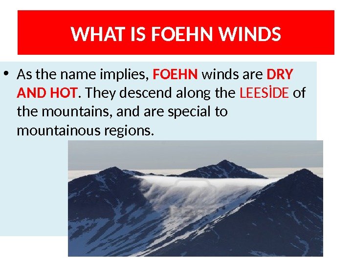 WHAT IS FOEHN WINDS www. hko. gov. • As the name implies,  FOEHN