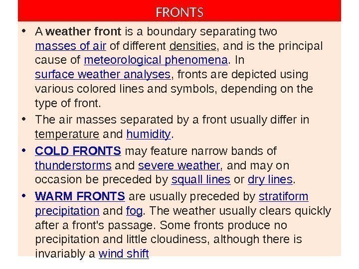 FRONTS • A weather front is a boundary separating two masses of air of