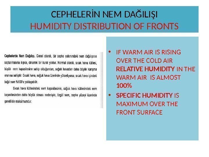 CEPHELERİN NEM DAĞILIŞI HUMIDITY DISTRIBUTION OF FRONTS • IF WARM AIR IS RISING OVER