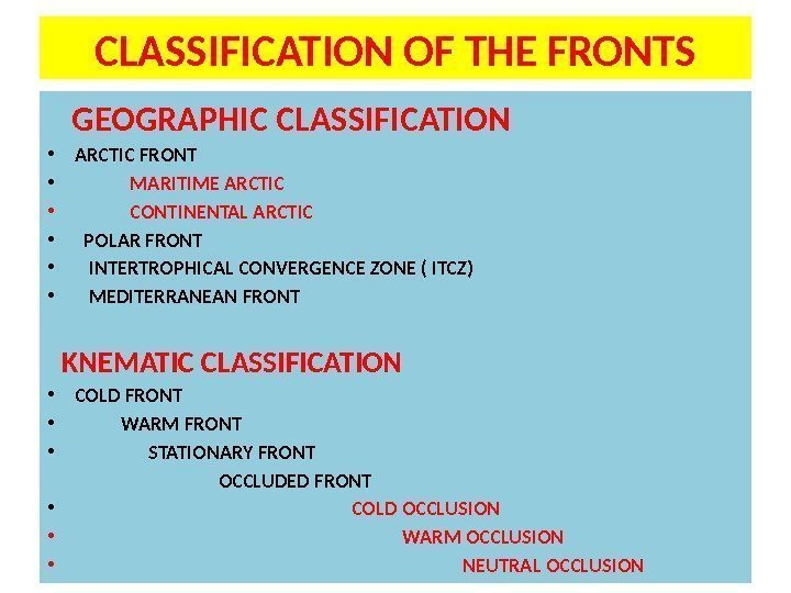 CLASSIFICATION OF THE FRONTS GEOGRAPHIC CLASSIFICATION • ARCTIC FRONT •    MARITIME