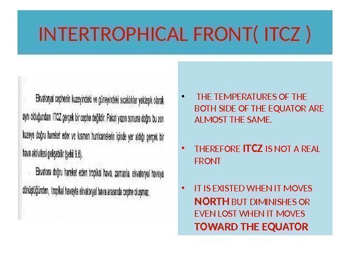 INTERTROPHICAL FRONT( ITCZ ) •  THE TEMPERATURES OF THE BOTH SIDE OF THE