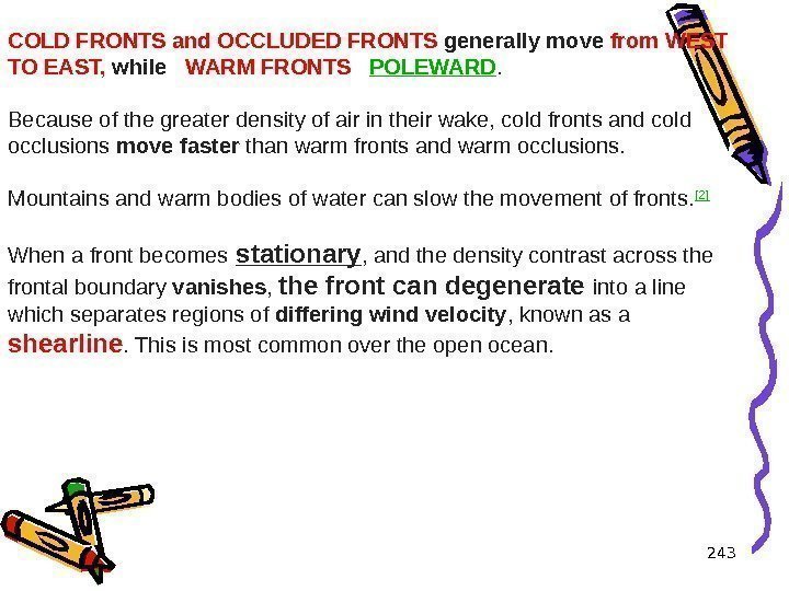 243 COLD FRONTS and OCCLUDED FRONTS generally move from WEST TO EAST,  while