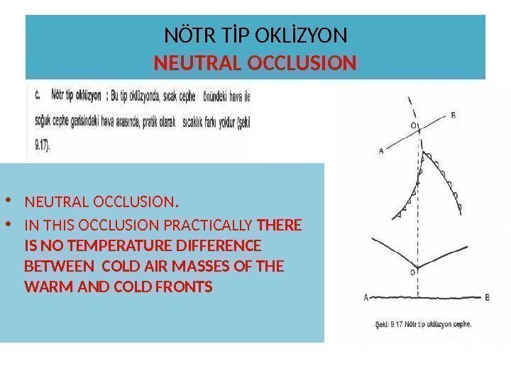 NÖTR TİP OKLİZYON NEUTRAL OCCLUSION • NEUTRAL OCCLUSION.  • IN THIS OCCLUSION PRACTICALLY
