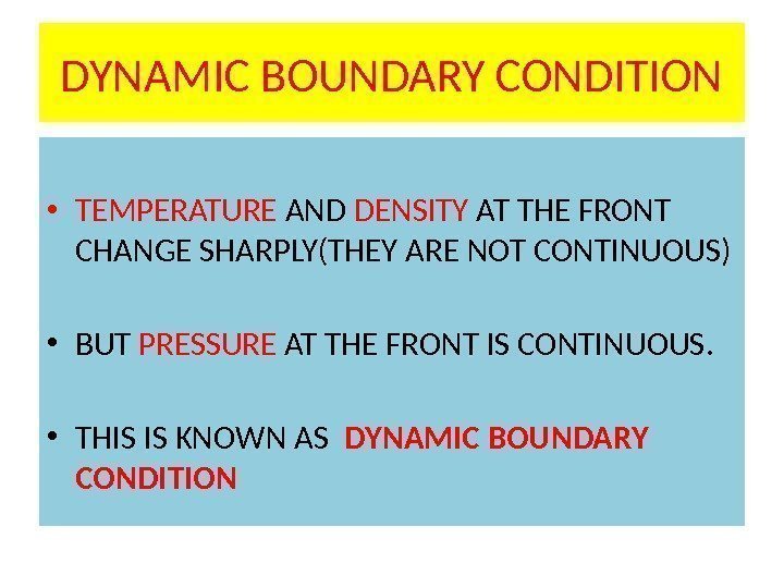 DYNAMIC BOUNDARY CONDITION • TEMPERATURE AND DENSITY AT THE FRONT CHANGE SHARPLY(THEY ARE NOT