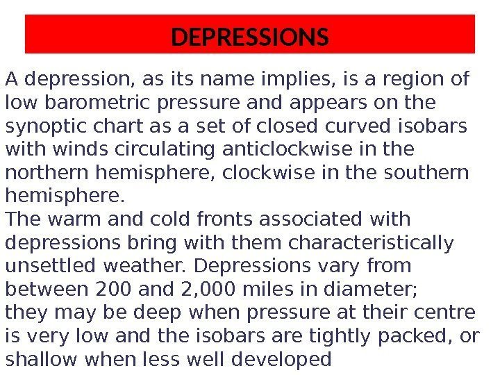 DEPRESSIONS A depression, as its name implies, is a region of low barometric pressure