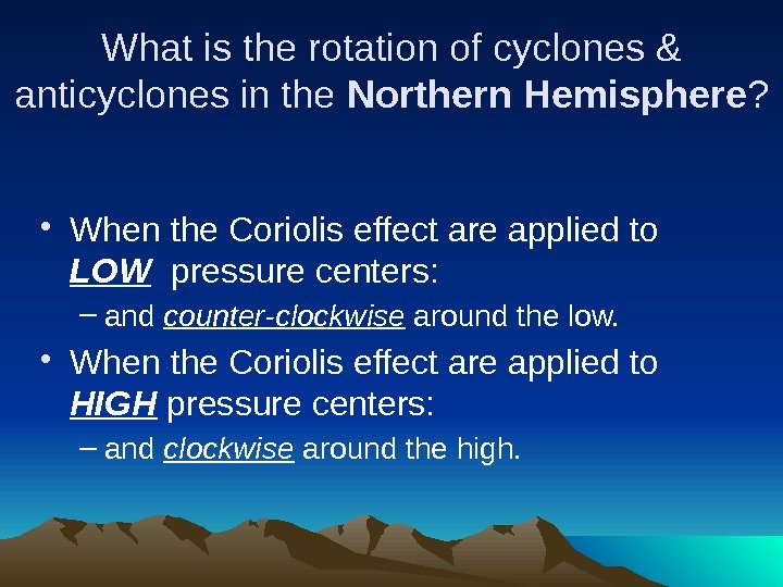 What is the rotation of cyclones & anticyclones in the Northern Hemisphere ? 