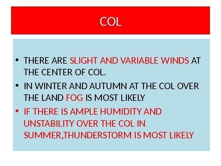 COL • THERE ARE SLIGHT AND VARIABLE WINDS AT THE CENTER OF COL. 